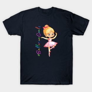 Ballerina Goals (W-3) T-Shirt